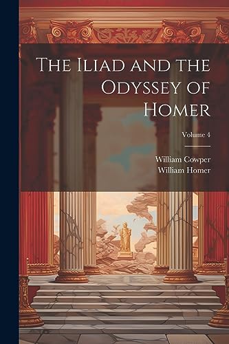 Cowper - Iliad and the Odyssey of ; Volume 4 - New paperback or softba