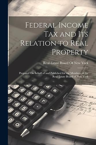 Real Estate Board Of - Federal Income Tax and Its Relation to Real Pro