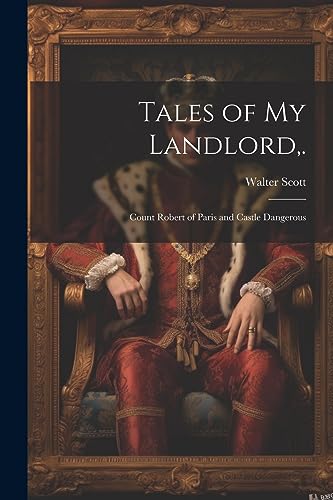 Scott - Tales of My Landlord,.: Count Robert of Paris and Castle Dange