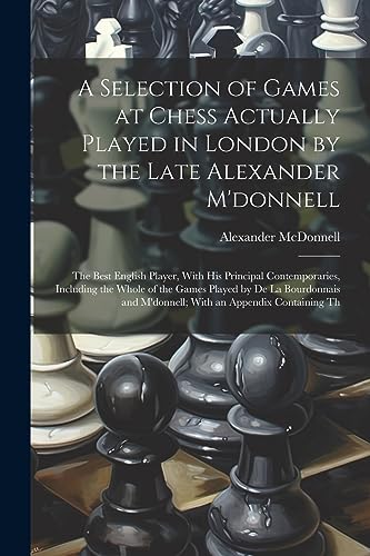 McDonnell - A Selection of Games at Chess Actually Played in London by