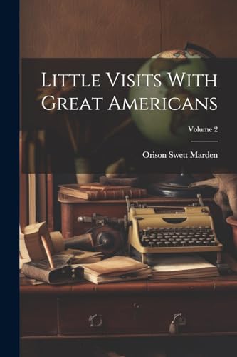 Marden - Little Visits With Great Americans; Volume 2 - New paperback