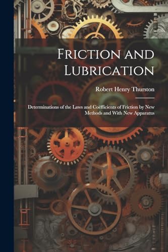 urston - Friction and Lubrication: Determinations of the Laws and Co?f