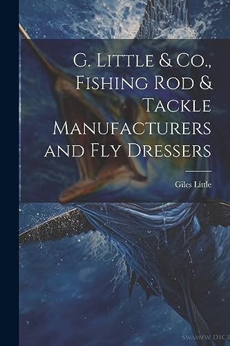 Littl - G. & Co., Fishing Rod & Tackle Manufacturers and Fly Dressers