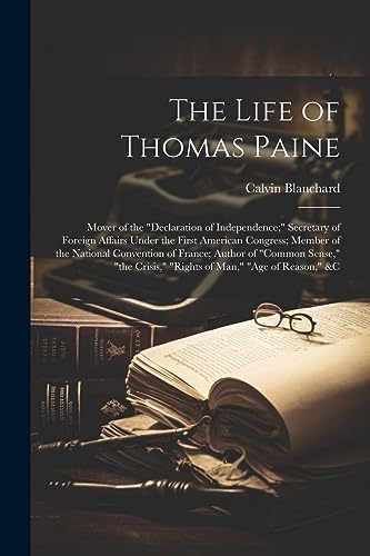 Blanchard - Life of Thomas Paine: Mover of the "declaration of Indepen