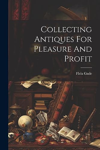 Gad - Collecting Antiques For Pleasure And Profit - New paperback or s