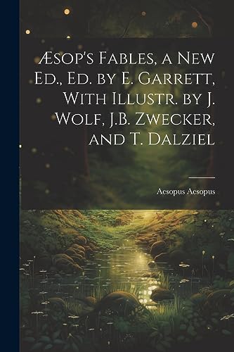 Aesopus - ?sop's Fables, a New Ed., Ed. by E. Garrett, With Illustr. b
