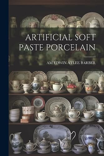 EDWIN ATLEE BARBER - ARTIFICIAL SOFT PASTE PORCELAIN - New paperback o