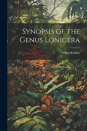 Rehder - Synopsis of the Genus Lonicera - New paperback or softback