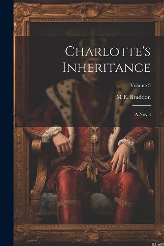Braddon - Charlotte's Inheritance: A Novel; Volume 3 - New paperback o