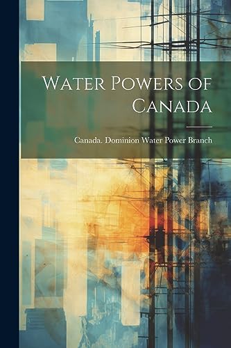 Canada. Dominion Wat - Water Powers of Canada - New paperback or softb