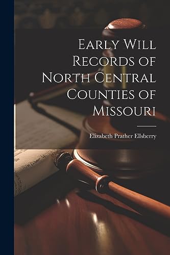 Ellsberry - Early Will Records of North Central Counties of Missouri -