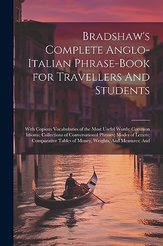 Anonymous - Bradshaw's Complete Anglo-Italian Phrase-book for Travelle