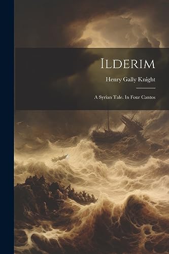 Knight - Ilderim A Syrian Tale. In Four Cantos - New paperback or sof
