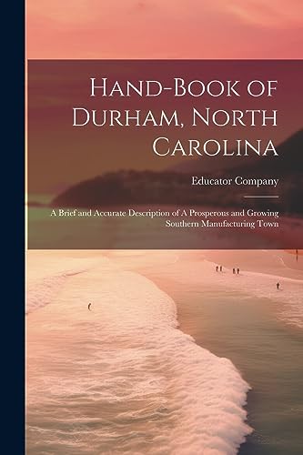 Educator Company - Hand-book of Durham, North Carolina: A Brief and Ac