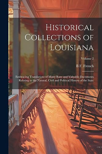 Frenc - Historical Collections of Louisiana: Embracing Translations of