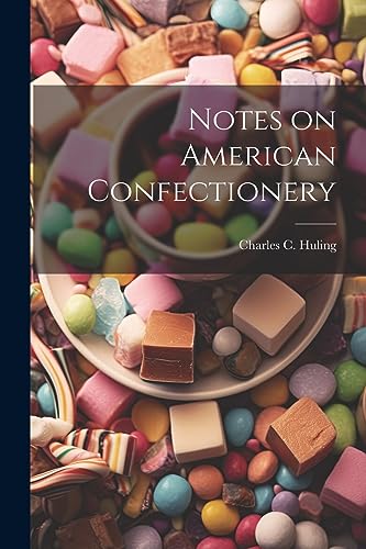Huling - Notes on American Confectionery - New paperback or softback