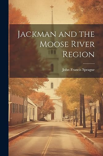 Spragu - Jackman and the Moose River Region - New paperback or softbac