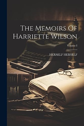 HERSELF - Memoirs Of Harriette Wilson; Volume I - New paperback or sof