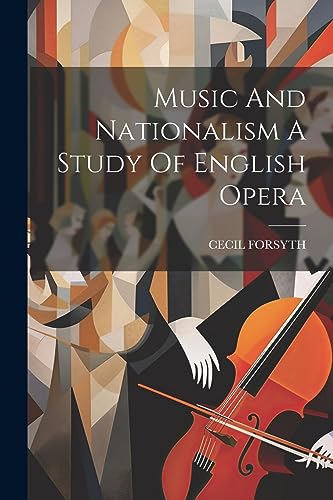 FORSYTH - Music And Nationalism A Study Of English Opera - New paperba