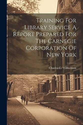 Williamson - Training For Library Service A Report Prepared For The Ca