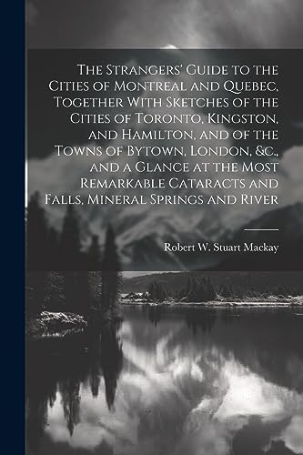Mackay - Strangers' Guide to the Cities of Montreal and Quebec, Togeth