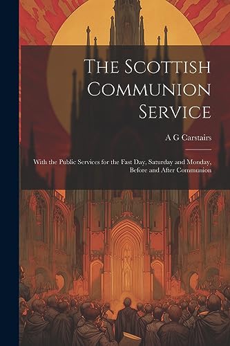 Carstairs - Scottish Communion Service: With the Public Services for t