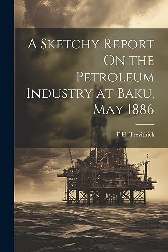 revithick - A Sketchy Report On the Petroleum Industry at Baku, May 18