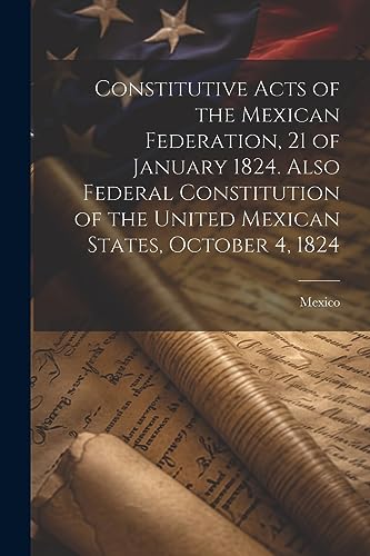 Mexico - Constitutive Acts of the Mexican Federation, 21 of January 18