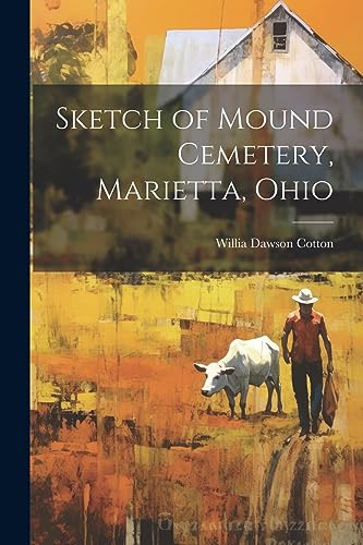 Cotton - Sketch of Mound Cemetery, Marietta, Ohio - New paperback or s