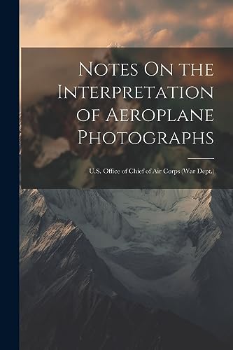 Anonymous - Notes On the Interpretation of Aeroplane Photographs: U.S.