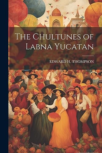 HOMPSON. - Chultunes of Labna Yucatan - New paperback or softback