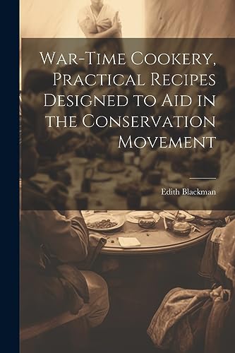 Blackman - War-time Cookery, Practical Recipes Designed to aid in the