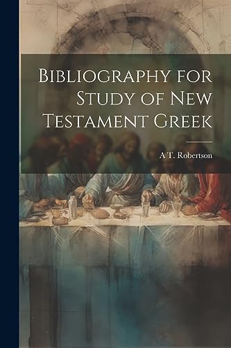 Robertson - Bibliography for Study of New Testament Greek - New paperb