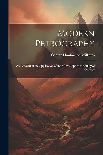 Williams - Modern Petrography: An Account of the Application of the Mi