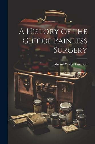 Emerson - A History of the Gift of Painless Surgery - New paperback or