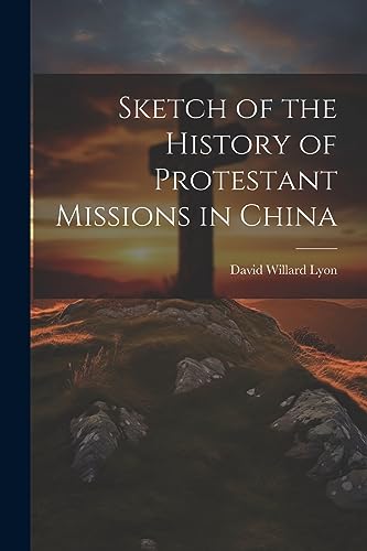 Lyon - Sketch of the History of Protestant Missions in China - New pap