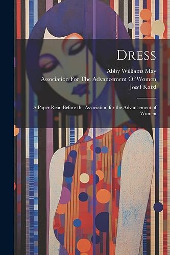 Kaizl - Dress: A Paper Read Before the Association for the Advancement