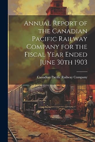 Canadian Pacific Rai - Annual Report of the for the Fiscal Year Ended