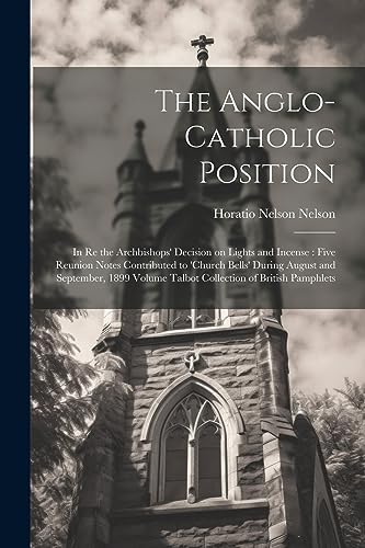 Nelson - Anglo-Catholic Position: In re the Archbishops' Decision on L
