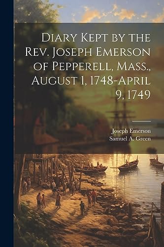 Emerson - Diary Kept by the Rev. of Pepperell, Mass., August 1, 1748