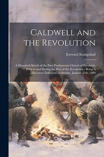 Kempshall - Caldwell and the Revolution: A Historical Sketch of the Fi