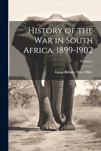 Great Britain. War O - History of the war in South Africa, 1899-1902;