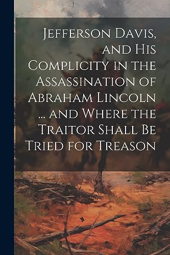 Anonymous - Jefferson Davis, and his Complicity in the Assassination o
