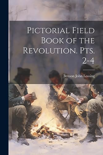 Lossing - Pictorial Field Book of the Revolution. pts. 2-4 - New paper