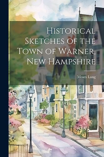 Long - Historical Sketches of the Town of Warner, New Hampshire - New
