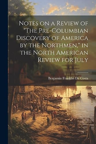 De Costa - Notes on a Review of "The Pre-Columbian Discovery of Americ