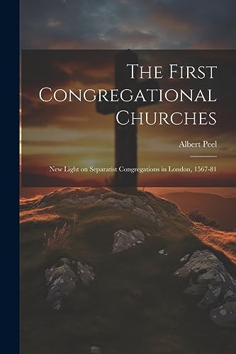 Peel - First Congregational Churches; new Light on Separatist Congrega