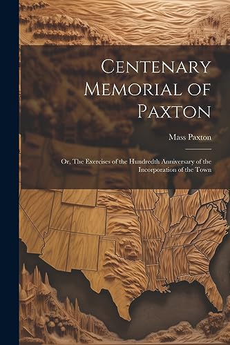 Paxton - Centenary Memorial of ; or, The Exercises of the Hundredth An