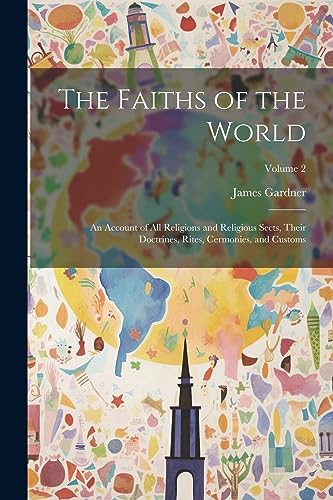 Gardner - Faiths of the World; an Account of all Religions and Religio