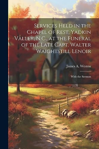 Weston - Services Held in the Chapel of Rest, Yadkin Valley, N.C., at
